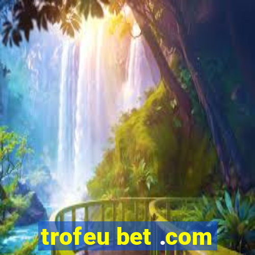 trofeu bet .com